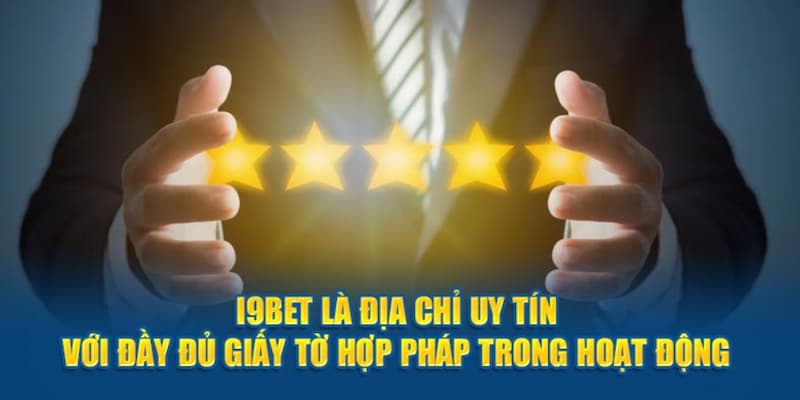 Tổng hợp các minh chứng khẳng định uy tín của thương hiệu I9bet