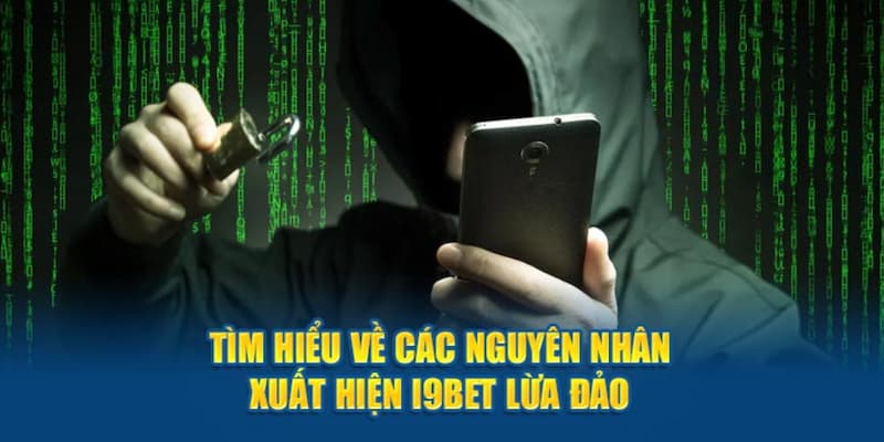 Những nguyên nhân xuất phát nguồn tin đồn I9bet lừa đảo trên mạng