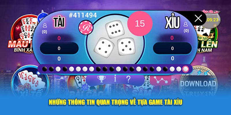 Những thông tin quan trọng về tựa game tài xỉu