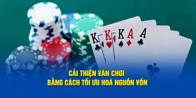 Cải thiện ván chơi bằng cách tối ưu hoá nguồn vốn