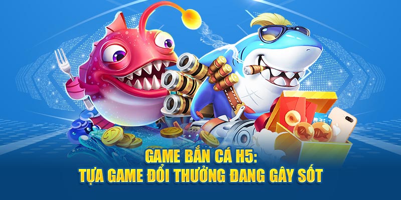 Game bắn cá H5