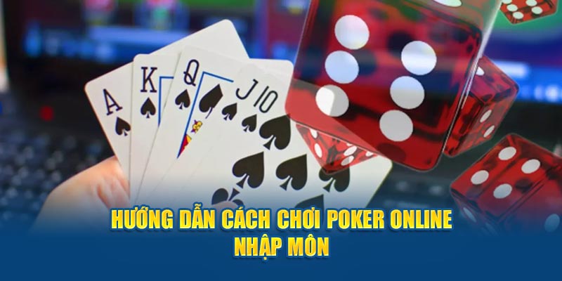 huong dan cach choi poker online nhap mon