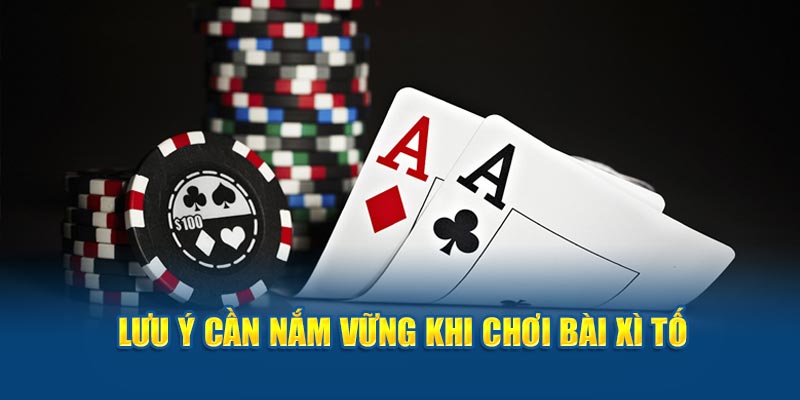 Lưu ý cần nắm vững khi chơi bài xì tố 