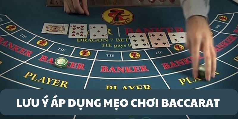 Áp dụng mẹo chơi game Baccarat lưu ý điều gì?