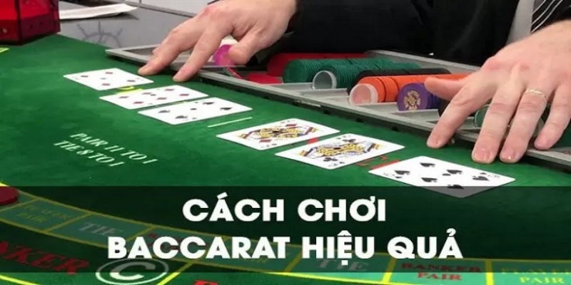 Cách chơi Baccarat bạn nhất định phải nắm 