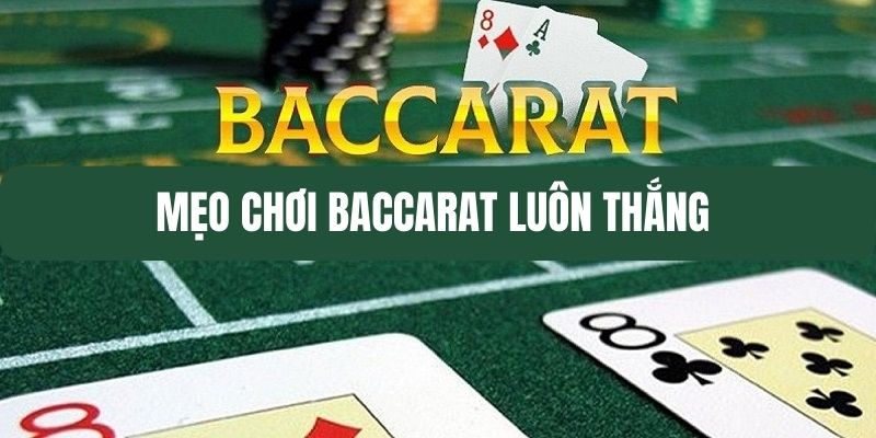 Mẹo chơi Baccarat luôn thắng