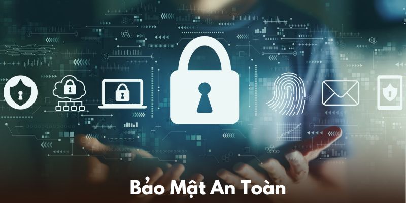 Sân chơi bảo mật 100% an toàn cho mọi thành viên