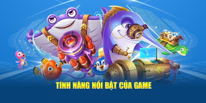 Tính năng ưu việt của game bắn cá H5